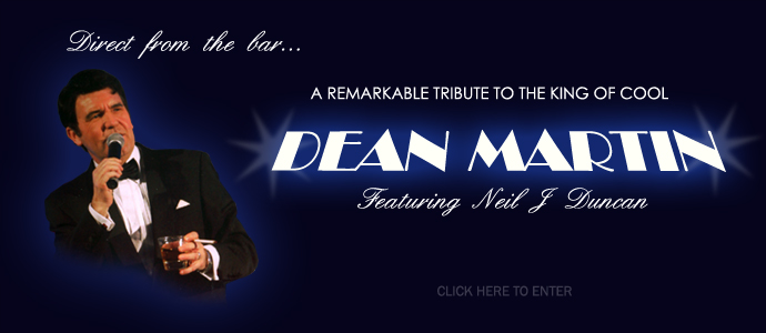 Dean Martin - featuring Neil J Duncan - click here to enter